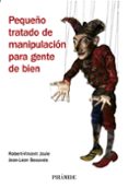 pequeño tratado de manipulacion para gente de bien-robert-vicent joule-jean-leon beauvois-9788436821918 pequeño tratado de manipulacion para gente de bien-robert-vicent joule-jean-leon beauvois-9788436821918