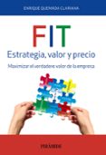 fit. estrategia, valor y precio: maximizar el verdadero valor de la empresa-enrique quemada clariana-9788436835618 fit. estrategia, valor y precio: maximizar el verdadero valor de la empresa-enrique quemada clariana-9788436835618