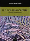 t.s. eliot & salvador espriu-didac llorens cubedo-9788437090818 t.s. eliot & salvador espriu-didac llorens cubedo-9788437090818