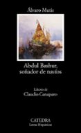 abdul bashur, soñador de navios-alvaro mutis-9788437620718 abdul bashur, soñador de navios-alvaro mutis-9788437620718
