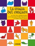 la magia del origami-kunihiko kasahara-alice gray-9788441411418 la magia del origami-kunihiko kasahara-alice gray-9788441411418