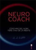 neuro coach: coaching del alma. feng shui de la mente-j.j. lupi-9788441434318 neuro coach: coaching del alma. feng shui de la mente-j.j. lupi-9788441434318
