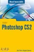 photoshop cs2 (manuales imprescindibles)-jose maria delgado-9788441519718 photoshop cs2 (manuales imprescindibles)-jose maria delgado-9788441519718