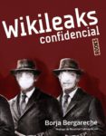wikileaks confidencial-borja bergareche-9788441530218 wikileaks confidencial-borja bergareche-9788441530218