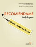 recomiendame: saber vender en la red-andy lopata-9788441531918 recomiendame: saber vender en la red-andy lopata-9788441531918