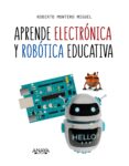 aprende electrónica y robótica educativa-roberto montero miguel-9788441540118 aprende electrónica y robótica educativa-roberto montero miguel-9788441540118