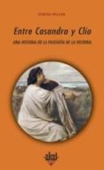 entre casandra y clio: una historia de la filosofia de la histori a-concha roldan-9788446024118 entre casandra y clio: una historia de la filosofia de la histori a-concha roldan-9788446024118