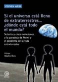si el universo esta lleno de extraterrestres ¿donde esta todo el mundo?: setenta y cinco soluciones a la paradoja de fermi y el problema de la vida extraterrestre-stephen webb-9788446046318 si el universo esta lleno de extraterrestres ¿donde esta todo el mundo?: setenta y cinco soluciones a la paradoja de fermi y el problema de la vida extraterrestre-stephen webb-9788446046318