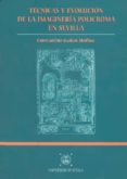 tecnicas y evolucion de la imagineria policroma en sevilla-constantino gañan medina-9788447205318 tecnicas y evolucion de la imagineria policroma en sevilla-constantino gañan medina-9788447205318