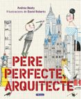 pere perfecte, arquitecte-andrea beaty-9788448849818 pere perfecte, arquitecte-andrea beaty-9788448849818