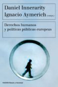 derechos humanos y políticas públicas europeas-daniel innerarity-ignacio aymerich ojea-9788449332418 derechos humanos y políticas públicas europeas-daniel innerarity-ignacio aymerich ojea-9788449332418