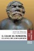 el collar del neandertal: a la recerca dels primers pensadors-juan luis arsuaga-9788466403818 el collar del neandertal: a la recerca dels primers pensadors-juan luis arsuaga-9788466403818