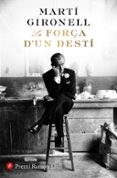 la força d un destí (premi ramon llull 2018)-marti gironell-9788466423618 la força d un destí (premi ramon llull 2018)-marti gironell-9788466423618