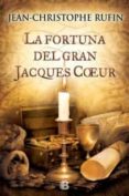 la fortuna del gran jacques coeur-jean-christophe rufin-9788466653718 la fortuna del gran jacques coeur-jean-christophe rufin-9788466653718