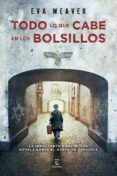 todo lo que cabe en los bolsillos-eva weaver-9788467007718 todo lo que cabe en los bolsillos-eva weaver-9788467007718