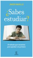 ¿sabes estudiar?: el metodo que necesitas para aprobar a la prime ra-javier mahillo-9788467034318 ¿sabes estudiar?: el metodo que necesitas para aprobar a la prime ra-javier mahillo-9788467034318