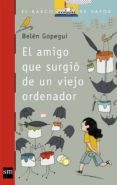 el amigo que surgio de un viejo ordenador-belen gopegui-9788467559118 el amigo que surgio de un viejo ordenador-belen gopegui-9788467559118