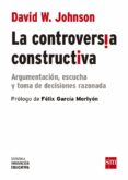 la controversia constructiva: argumentacion, escucha y toma de decisiones razonadas-david w. johnson-9788467585018 la controversia constructiva: argumentacion, escucha y toma de decisiones razonadas-david w. johnson-9788467585018