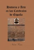 historia y arte en las catedrales de españa (ebook)-9788468632018 historia y arte en las catedrales de españa (ebook)-9788468632018
