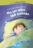 era un niño que soñaba-antonio machado-9788469604618 era un niño que soñaba-antonio machado-9788469604618