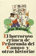 el horroroso crimen de peñaranda del campo y otras historias-pio baroja-9788470350818 el horroroso crimen de peñaranda del campo y otras historias-pio baroja-9788470350818