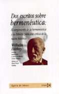 dos escritos sobre hermeneutica: el surgimiento de la hermeneutic a y los esbozos para una critica de la razon historica-wilhelm dilthey-9788470903618 dos escritos sobre hermeneutica: el surgimiento de la hermeneutic a y los esbozos para una critica de la razon historica-wilhelm dilthey-9788470903618