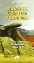 dolmenes, cromlech y menhires: guia basica del megalitismo en eus kal herria-9788471484918 dolmenes, cromlech y menhires: guia basica del megalitismo en eus kal herria-9788471484918