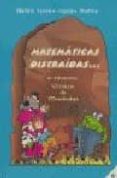 matematicas distraidas (6º primaria): cronicas de mundodepi-pedro santos juanes munoz-9788472783218 matematicas distraidas (6º primaria): cronicas de mundodepi-pedro santos juanes munoz-9788472783218