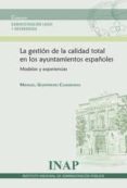 gestion de la calidad total en los ayuntamientos españoles: model os y experiencias-manuel guerrero cuadrado-9788473514118 gestion de la calidad total en los ayuntamientos españoles: model os y experiencias-manuel guerrero cuadrado-9788473514118