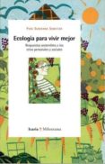 ecologia para vivir mejor: respuestas sostenibles a los retos per sonales y sociales-pere subirana samitier-9788474264418 ecologia para vivir mejor: respuestas sostenibles a los retos per sonales y sociales-pere subirana samitier-9788474264418