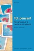 tot pensant: recursos per a l educacio infantil-irene de puig-angelica satiro-9788476025918 tot pensant: recursos per a l educacio infantil-irene de puig-angelica satiro-9788476025918