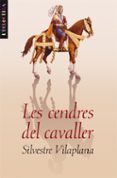 les cendres del cavaller-silvestre vilaplana-9788476608418 les cendres del cavaller-silvestre vilaplana-9788476608418
