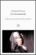 la reina desalmada: origen y evolucion del mito de maria antoniet a-chantal thomas-9788476696118 la reina desalmada: origen y evolucion del mito de maria antoniet a-chantal thomas-9788476696118