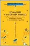 economia y filosofia moral: la formacion del pensamiento economic o europeo en la escolastica española-9788477385318 economia y filosofia moral: la formacion del pensamiento economic o europeo en la escolastica española-9788477385318