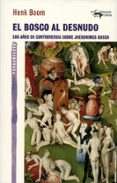 el bosco al desnudo: 500 años de controversia sobre jheronimus bosch-henk boom-9788477747918 el bosco al desnudo: 500 años de controversia sobre jheronimus bosch-henk boom-9788477747918