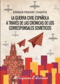 la guerra civil española a traves de las cronicas de los corresponsales sovieticos-9788478134618 la guerra civil española a traves de las cronicas de los corresponsales sovieticos-9788478134618