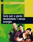 guia per a pares desbordats i sense energia-francine ferland-9788478276318 guia per a pares desbordats i sense energia-francine ferland-9788478276318