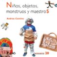 niños, objetos, monstruos y maestros-andrea contino-9788478277018 niños, objetos, monstruos y maestros-andrea contino-9788478277018