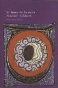 el fruto de la nada: y otros escritos-maitre eckhart-9788478443918 el fruto de la nada: y otros escritos-maitre eckhart-9788478443918