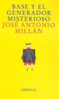 base y el generador misterioso-jose antonio millan-9788478446018 base y el generador misterioso-jose antonio millan-9788478446018