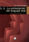 estimulacion del lenguaje oral: la guia practica-juan carlos arriaza mayas-9788478696918 estimulacion del lenguaje oral: la guia practica-juan carlos arriaza mayas-9788478696918