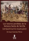 los tesoros perdidos de la semana santa-enrique guevara perez-9788478985418 los tesoros perdidos de la semana santa-enrique guevara perez-9788478985418