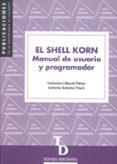 el shell korn: manual de usuario y programador-francisco macia perez-antonio soriano paya-9788479085018 el shell korn: manual de usuario y programador-francisco macia perez-antonio soriano paya-9788479085018