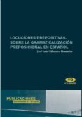 locuciones prepositivas. sobre la gramaticalizacion preposicional en español-jose luis cifuentes honrubia-9788479087418 locuciones prepositivas. sobre la gramaticalizacion preposicional en español-jose luis cifuentes honrubia-9788479087418