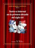 teatro e internet en la primera década del siglo xxi-jose romera castillo-9788479628918 teatro e internet en la primera década del siglo xxi-jose romera castillo-9788479628918