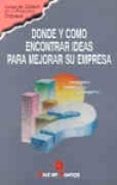donde y como encontrar ideas para mejorar su empresa-9788479781118 donde y como encontrar ideas para mejorar su empresa-9788479781118
