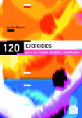 120 ejercicios para un cuerpo flexible y tonificado-lydie raisin-9788480198318 120 ejercicios para un cuerpo flexible y tonificado-lydie raisin-9788480198318