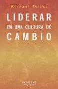 liderar en una cultura de cambio-michael fullan-9788480635318 liderar en una cultura de cambio-michael fullan-9788480635318