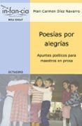 poesias por alegrias: apuntes poeticos para maestros en prosa-carmen diez navarro-9788480636018 poesias por alegrias: apuntes poeticos para maestros en prosa-carmen diez navarro-9788480636018