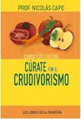 curate por el crudivorismo-nicolas capo-9788482551418 curate por el crudivorismo-nicolas capo-9788482551418